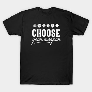 Choose Your Weapon Polyhedral Dice Set Roleplaying Addict - Tabletop RPG Vault T-Shirt